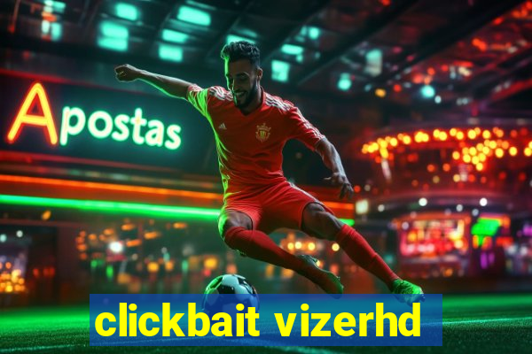 clickbait vizerhd